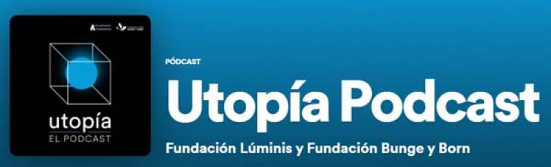 Las fundaciones Bunge y Born y Lúminis lanzaron el ciclo de podcast “Utopía” sobre las tecnologías exponenciales