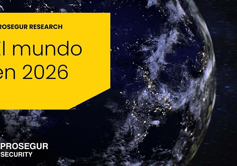 Prosegur Research señala la necesidad de reforzar la seguridad en 2026 en un mundo más competitivo, fragmentado y violento