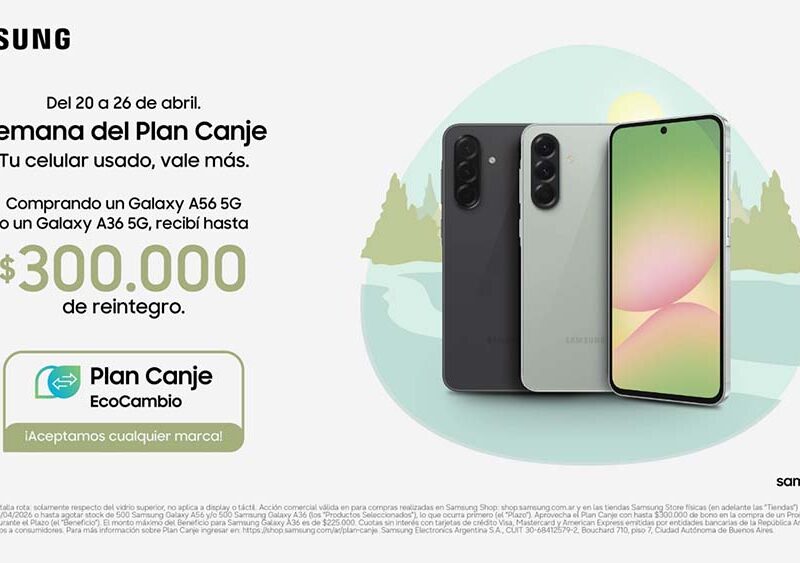 Tu celular usado vale más: Samsung inaugura su semana del Plan Canje
