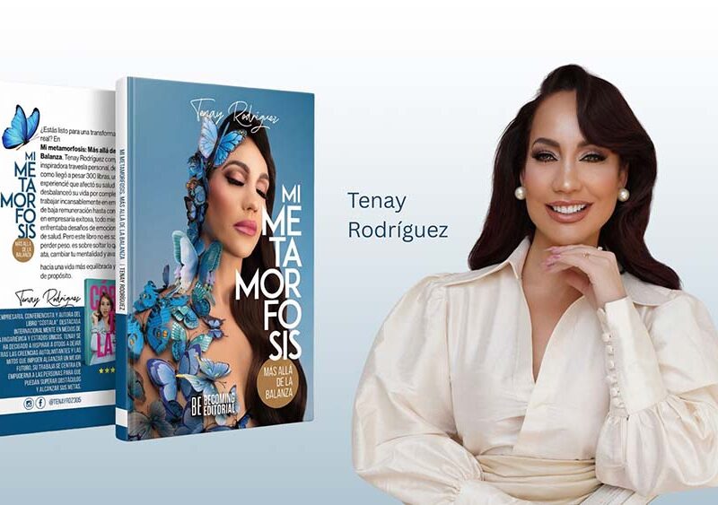 Tenay Rodríguez presenta su libro “Mi Metamorfosis: Más allá de la balanza”, una guía poderosa para transformar la vida desde adentro