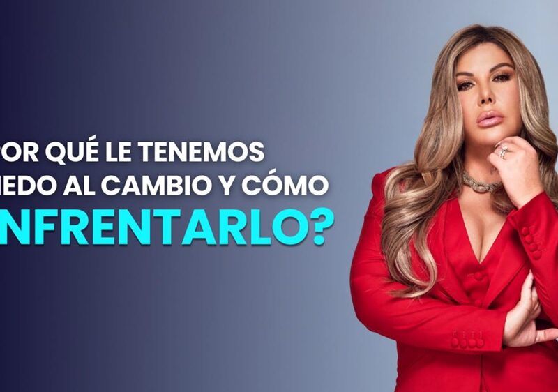 ¿Por qué le tenemos miedo al cambio y cómo enfrentarlo?