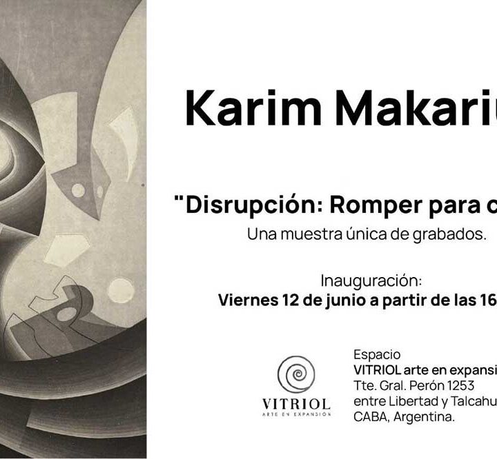 La exposición “Camino hacia romper esquemas“  de Karim Makarius, se inaugura el 12 de junio en galería VITRIOL