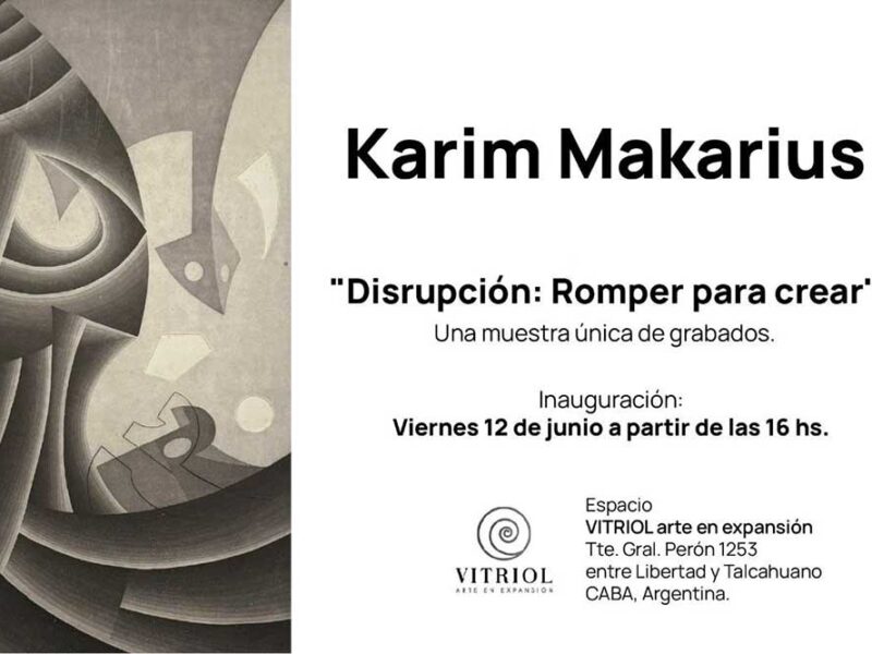 La exposición “Camino hacia romper esquemas“  de Karim Makarius, se inaugura el 12 de junio en galería VITRIOL